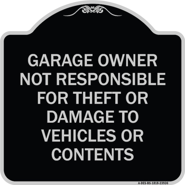 Signmission Garage Owner Not Responsible for Theft or Damage to Vehicles or Contents Alum, 18" H, BS-1818-23936 A-DES-BS-1818-23936 - main